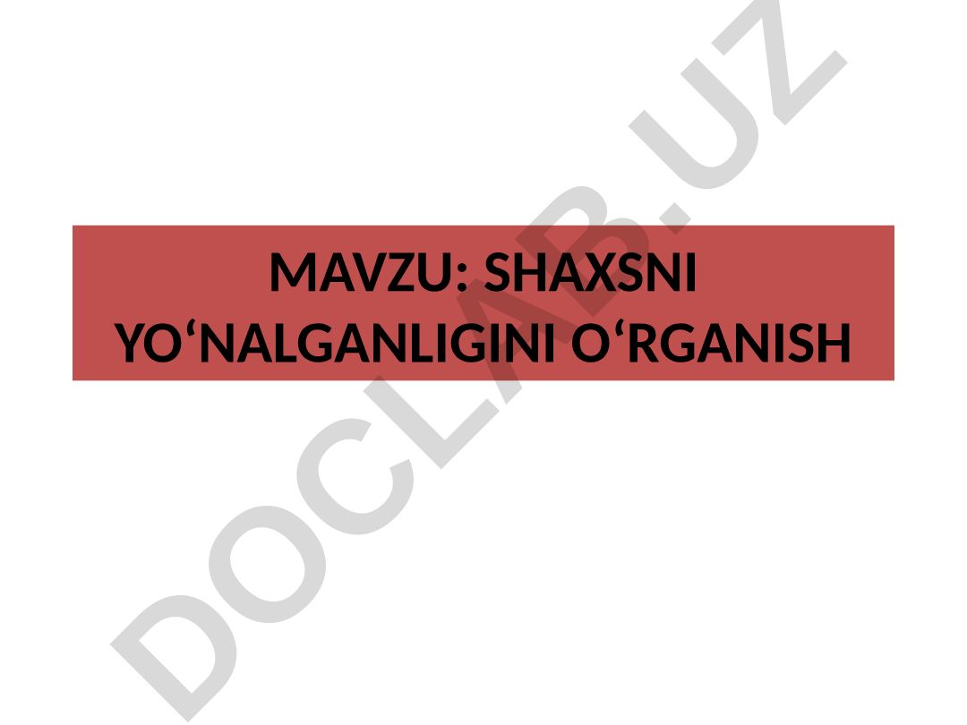 SHAXSNI YO‘NALGANLIGINI O‘RGANISH REJA