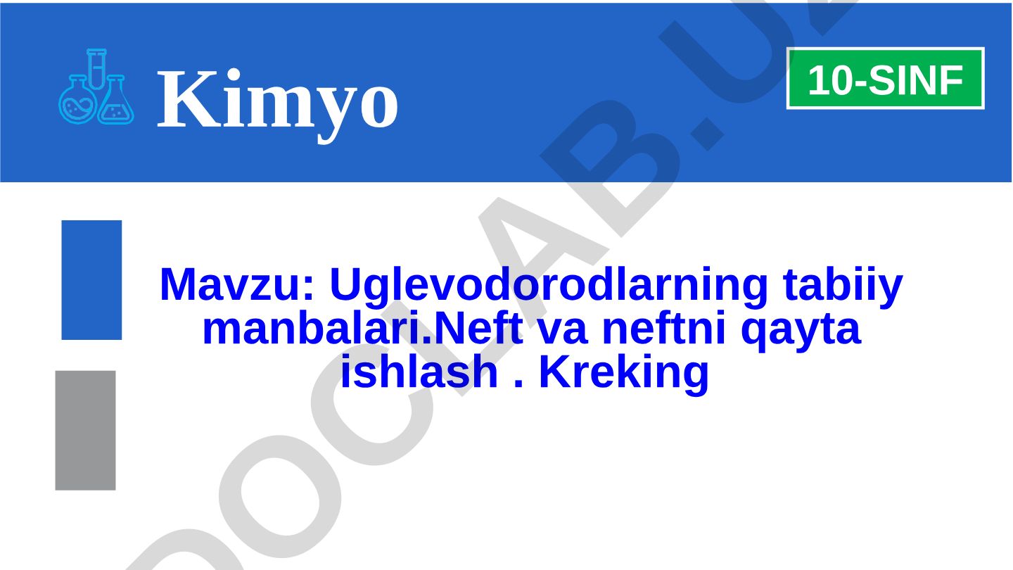 Uglevodorodlarning tabiiy manbalari. Neft va neftni qayta ishlash