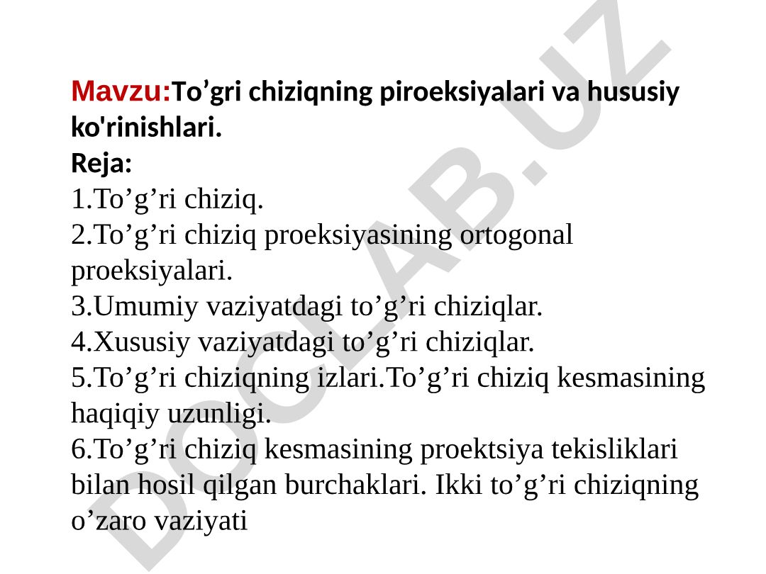 To’gri chiziqning piroeksiyalari va hususiy ko'rinishlari