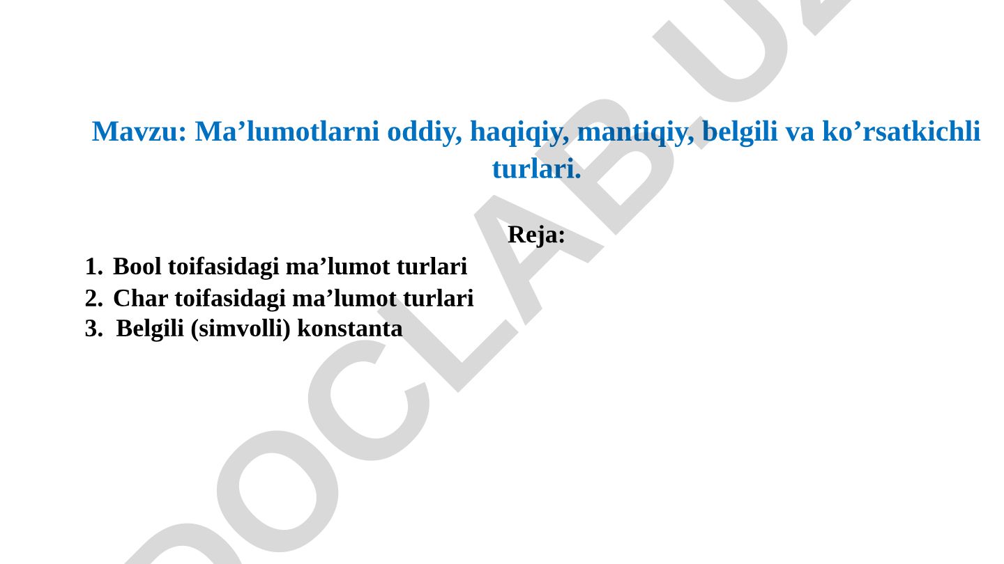 Ma’lumotlarni oddiy, haqiqiy, mantiqiy, belgili va ko’rsatkichli turlari