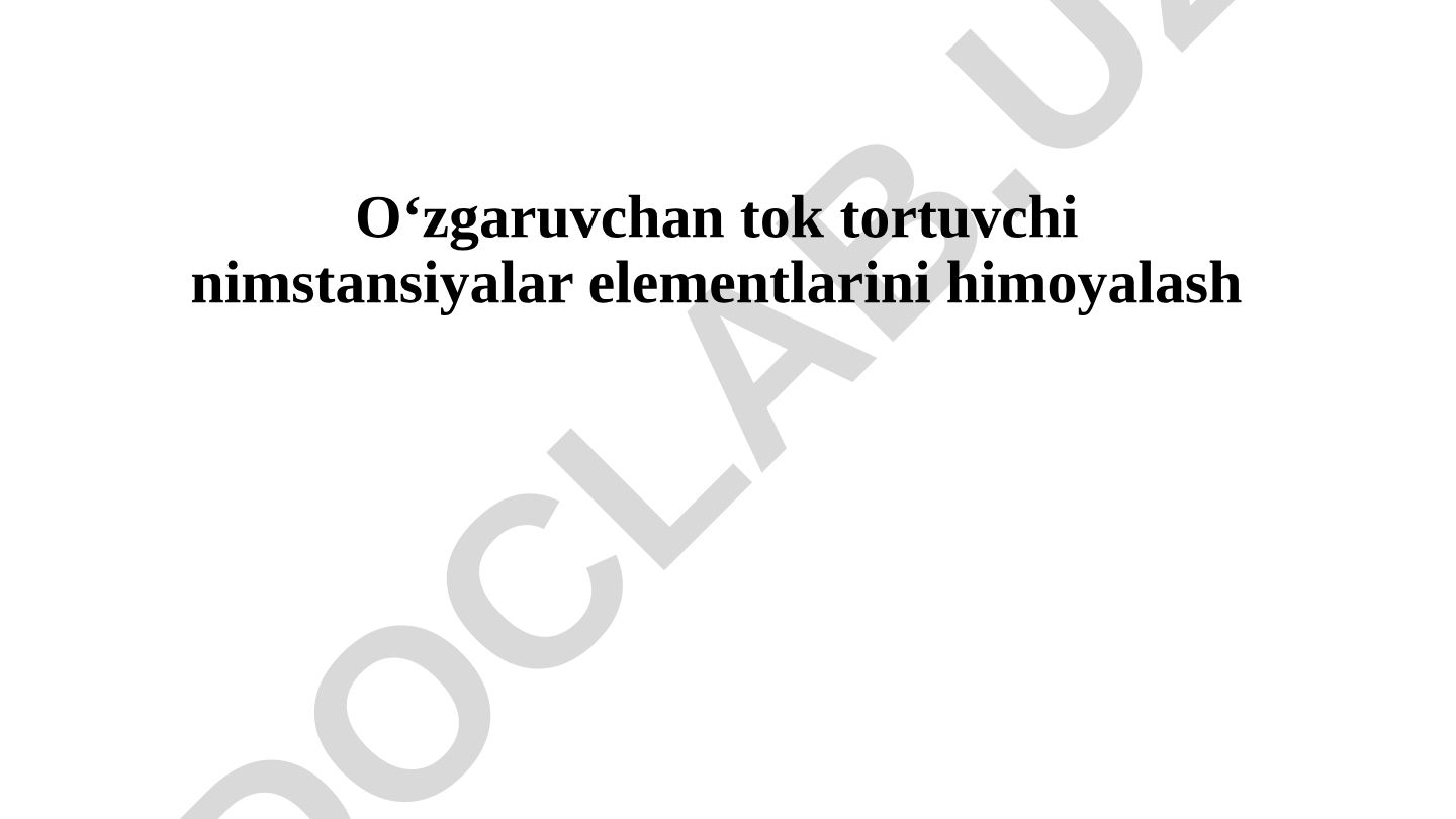 O‘zgaruvchan tok tortuvchi nimstansiyalar elementlarini himoyalash