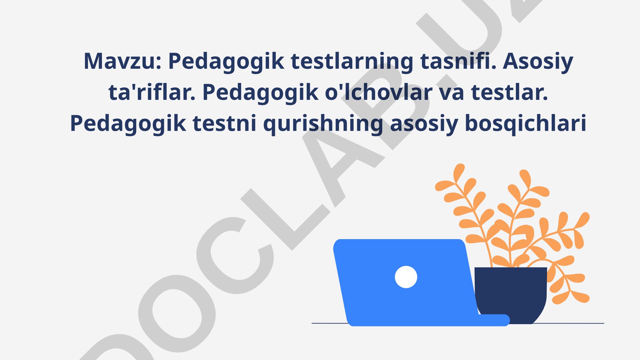 Pedagogik testlarning tasnifi. Asosiy ta'riflar. Pedagogik o'lchovlar va testlar. Pedagogik testni qurishning asosiy bosqichlari
