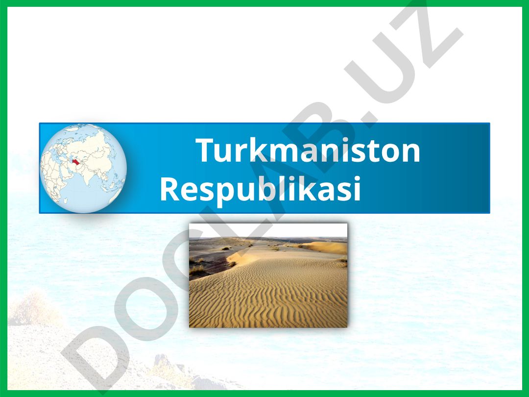 Turkmaniston Respublikasi haqida ma'lumot