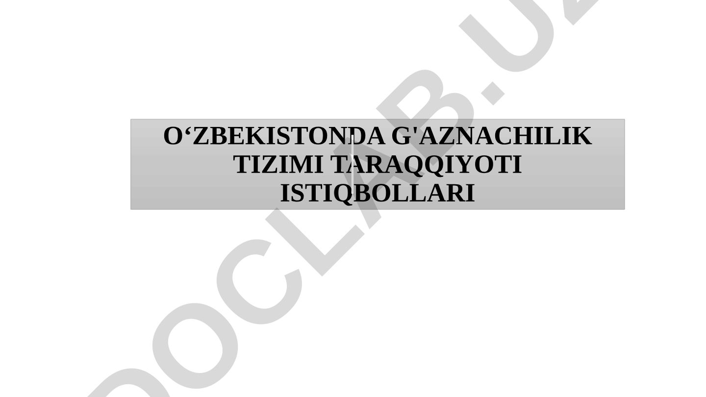 O‘zbekistonda G'aznachilik tizimi taraqqiyoti istiqbollari