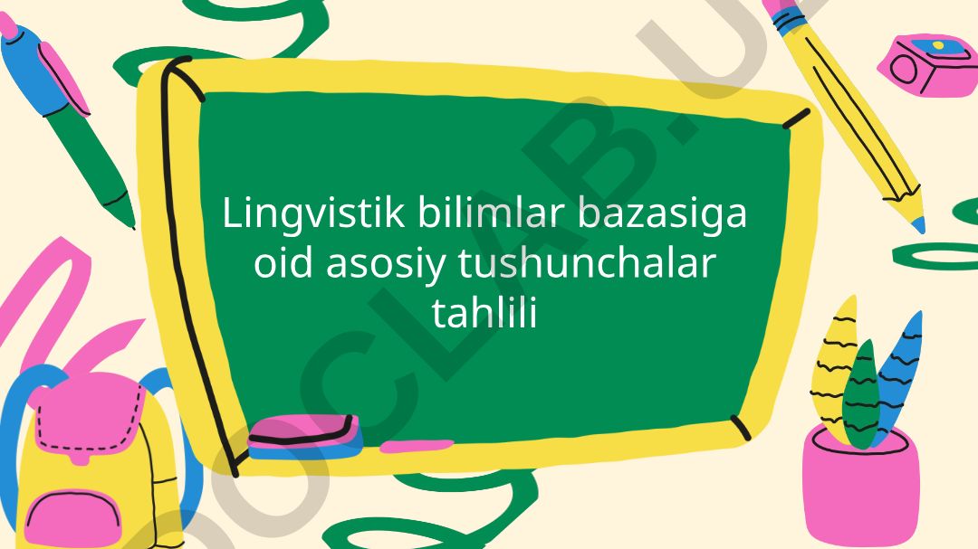 Lingvistik bilimlar bazasiga oid asosiy tushunchalar tahlili