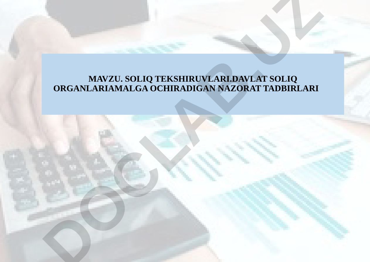 Soliq tekshiruvlari va davlat soliq organlari nazorat tadbirlari
