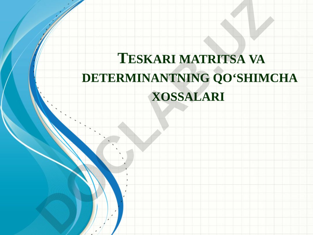 Teskari matritsa va determinantning qo‘shimcha xossalari