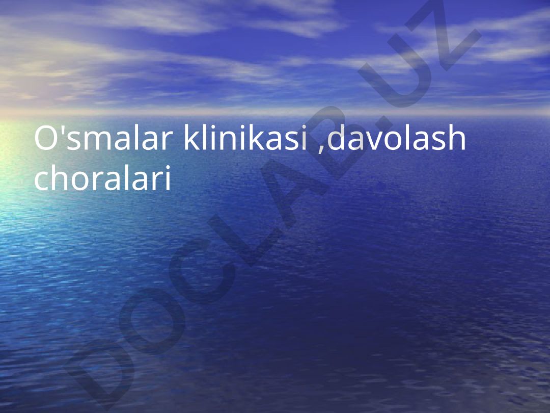 O'smalar klinikasi va davolash choralari