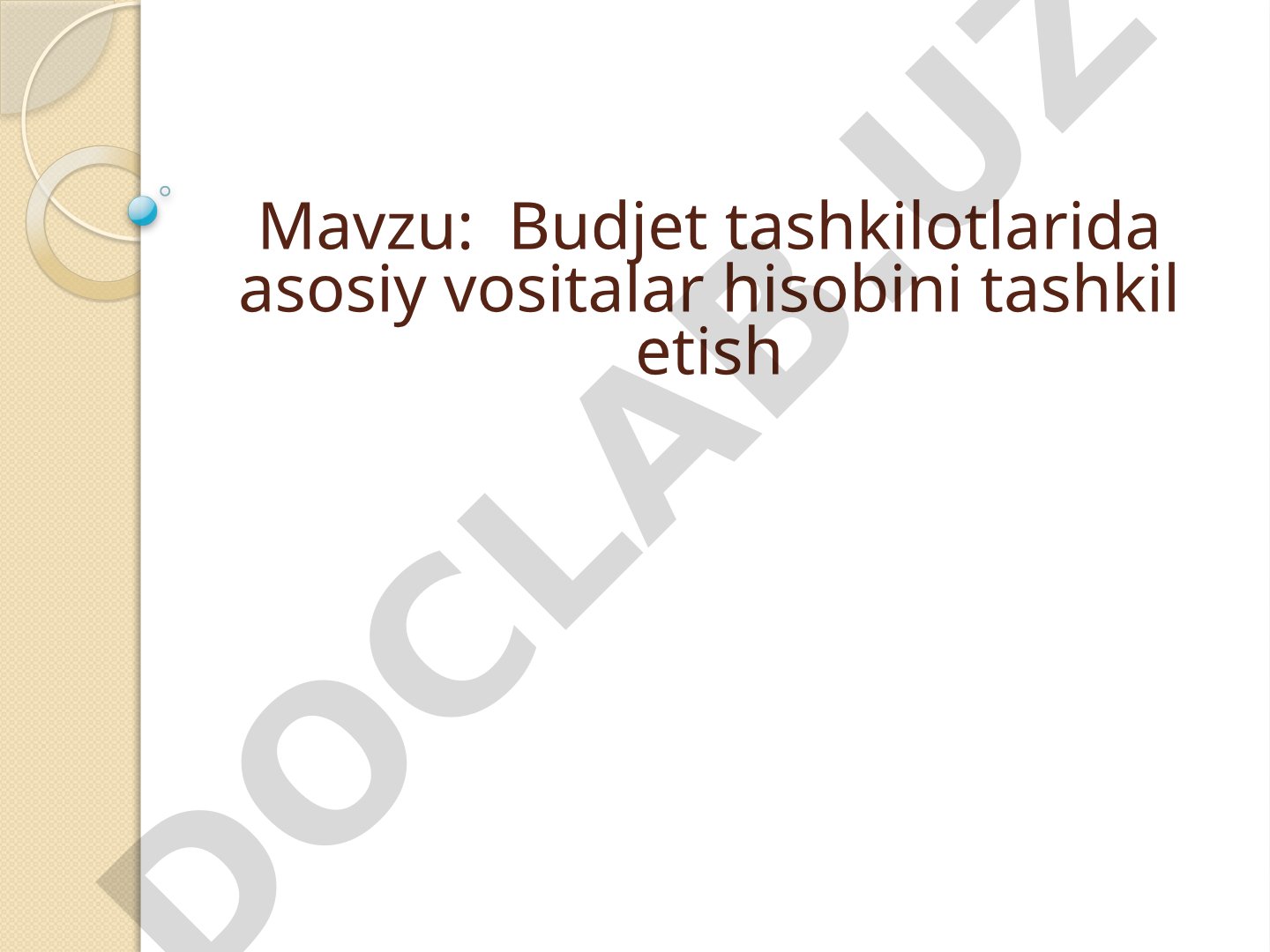 Budjet tashkilotlarida asosiy vositalar hisobini tashkil etish