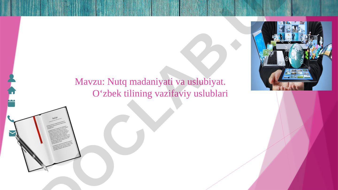 Nutq madaniyati va uslubiyat. O‘zbek tilining vazifaviy uslublari