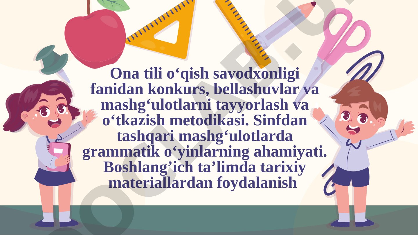 Ona tili o'qish savodxonligi fanidan konkurs, bellashuvlar va mashg'ulotlarni tayyorlash va o'tkazish metodikasi