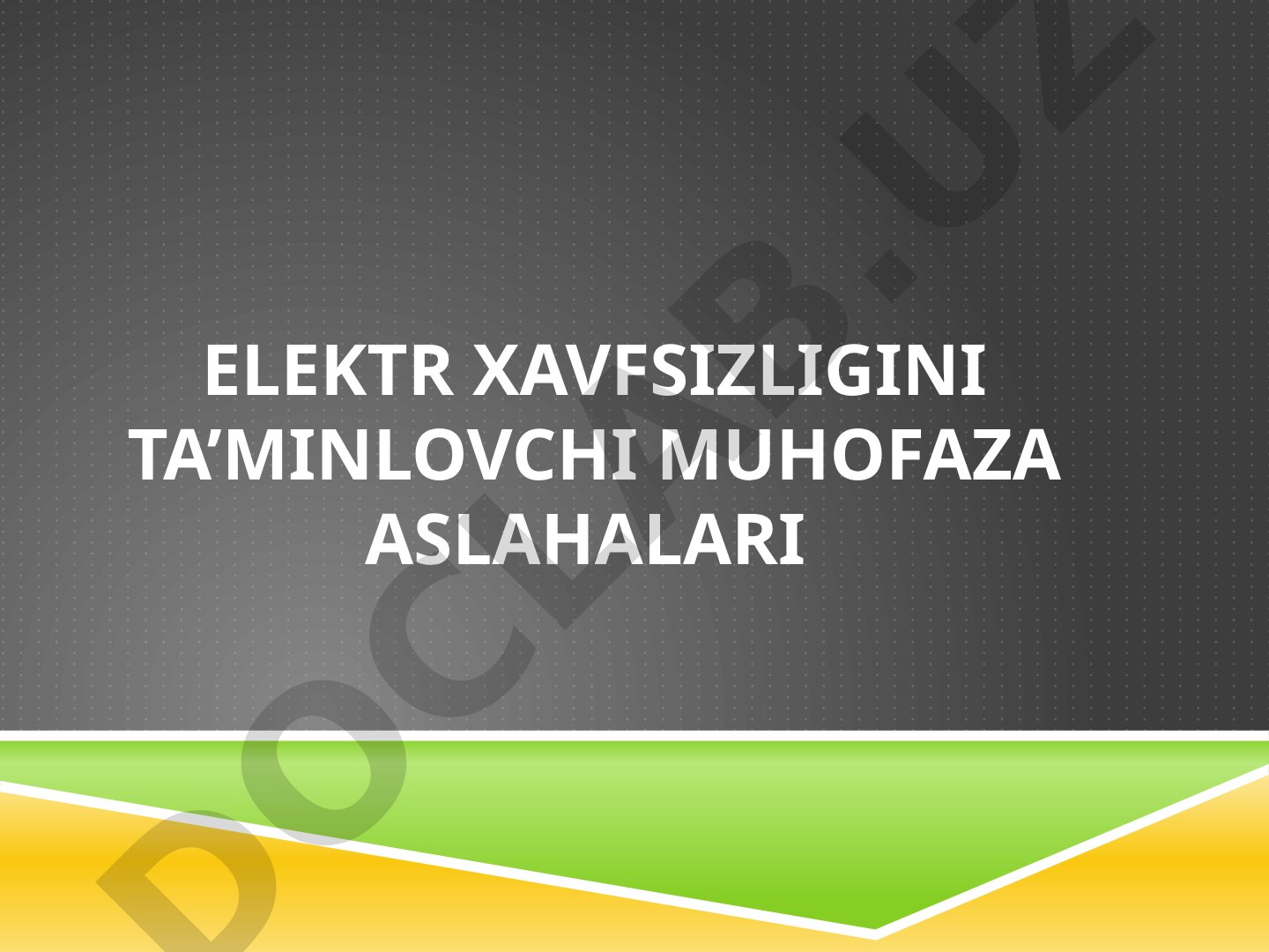 Elektr xavfsizligi taqdimoti