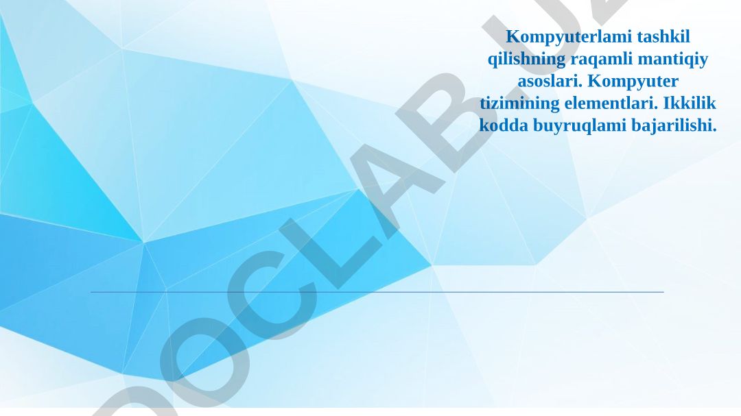 Kompyuter tashkil etilishining mantiqiy asoslari va tizim elementlari
