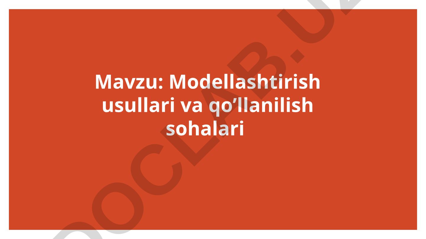 Modellashtirish usullari va qo’llanilish sohalari