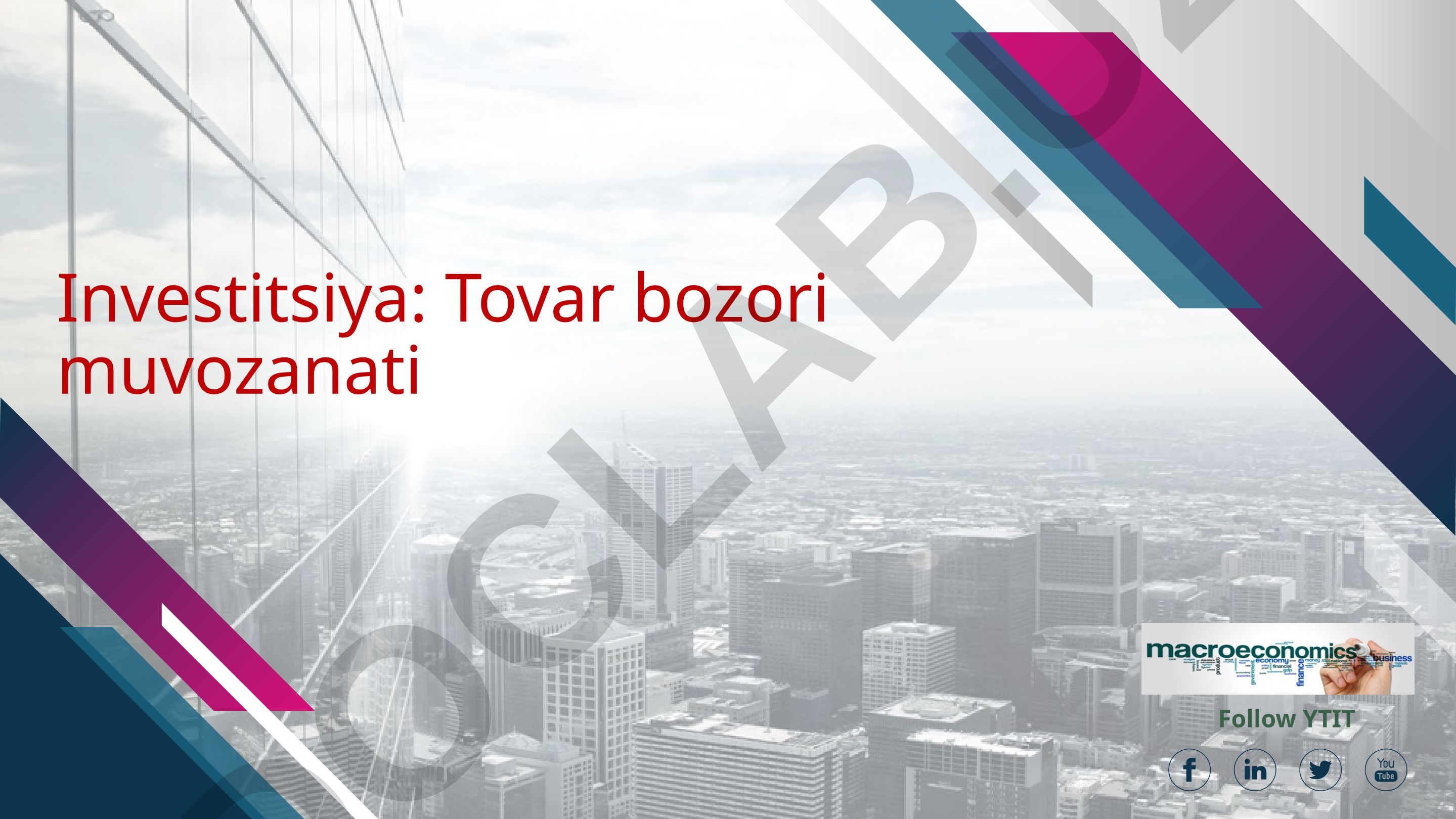 Investitsiya va tovar bozori muvozanati