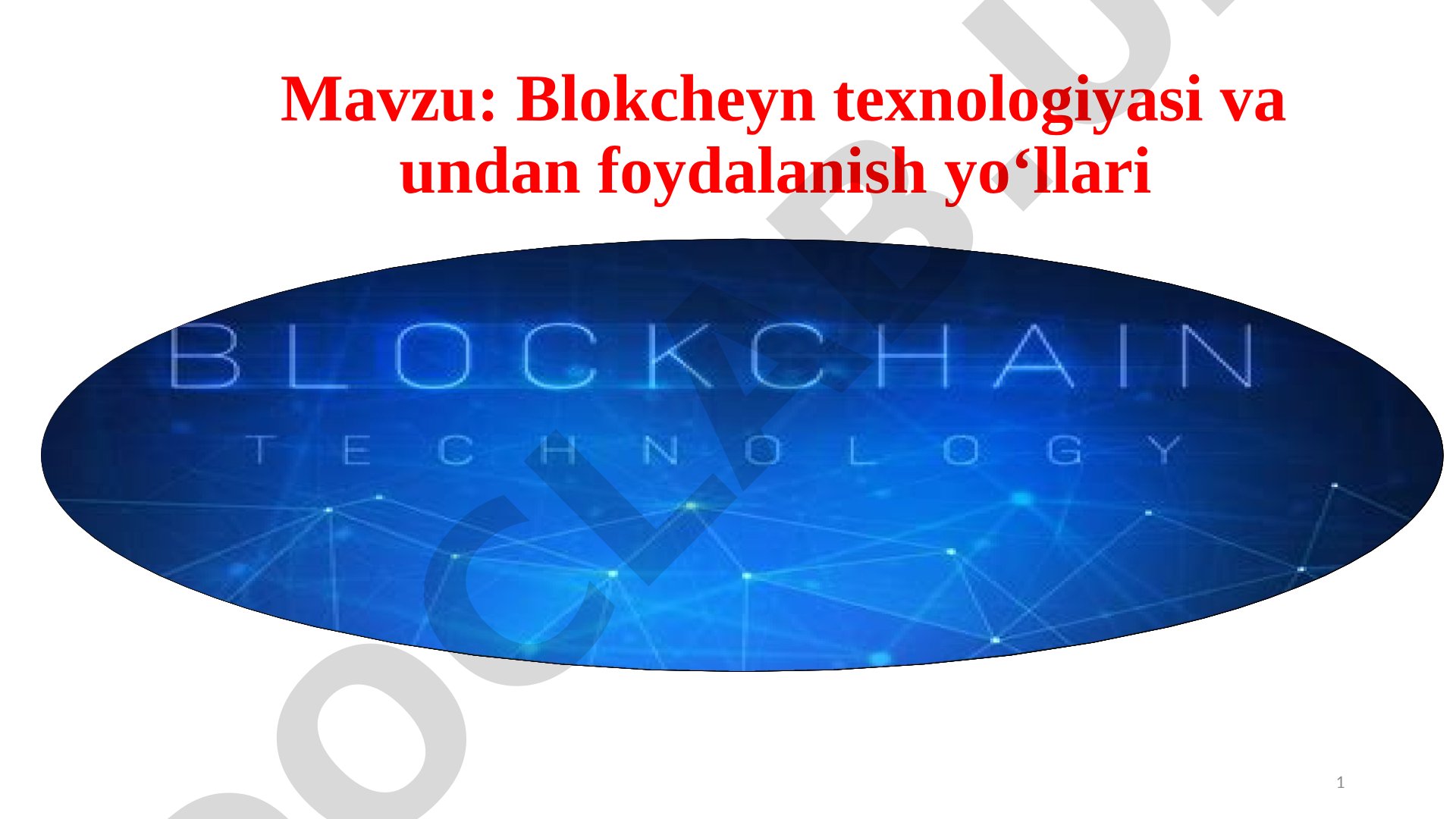 Blokcheyn texnologiyasi va undan foydalanish yo‘llari