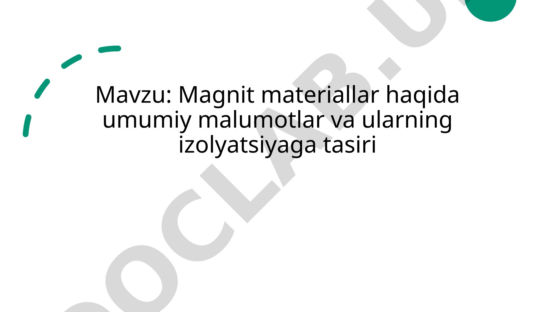 Magnit materiallar haqida umumiy malumotlar va ularning izolyatsiyaga tasiri