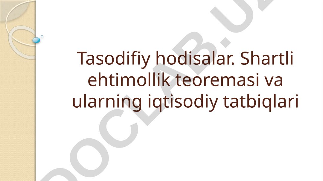 Tasodifiy hodisalar va shartli ehtimollik teoremasi