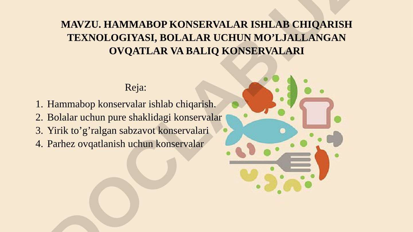 Hammabop konservalar ishlab chiqarish texnologiyasi, bolalar uchun mo'ljallangan ovqatlar va baliq konservalari