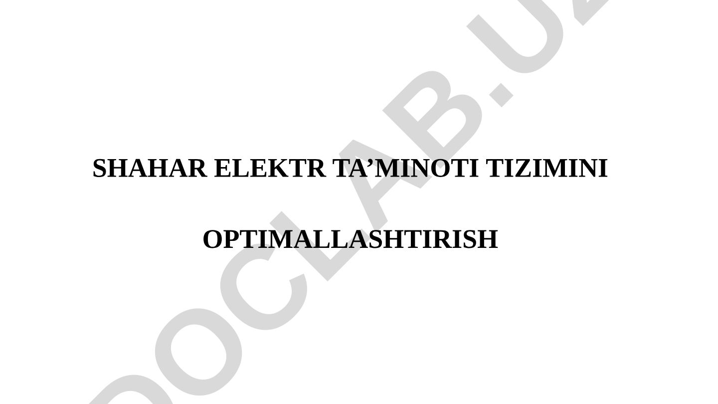 Shahar elektr ta'minoti tizimini optimallashtirish