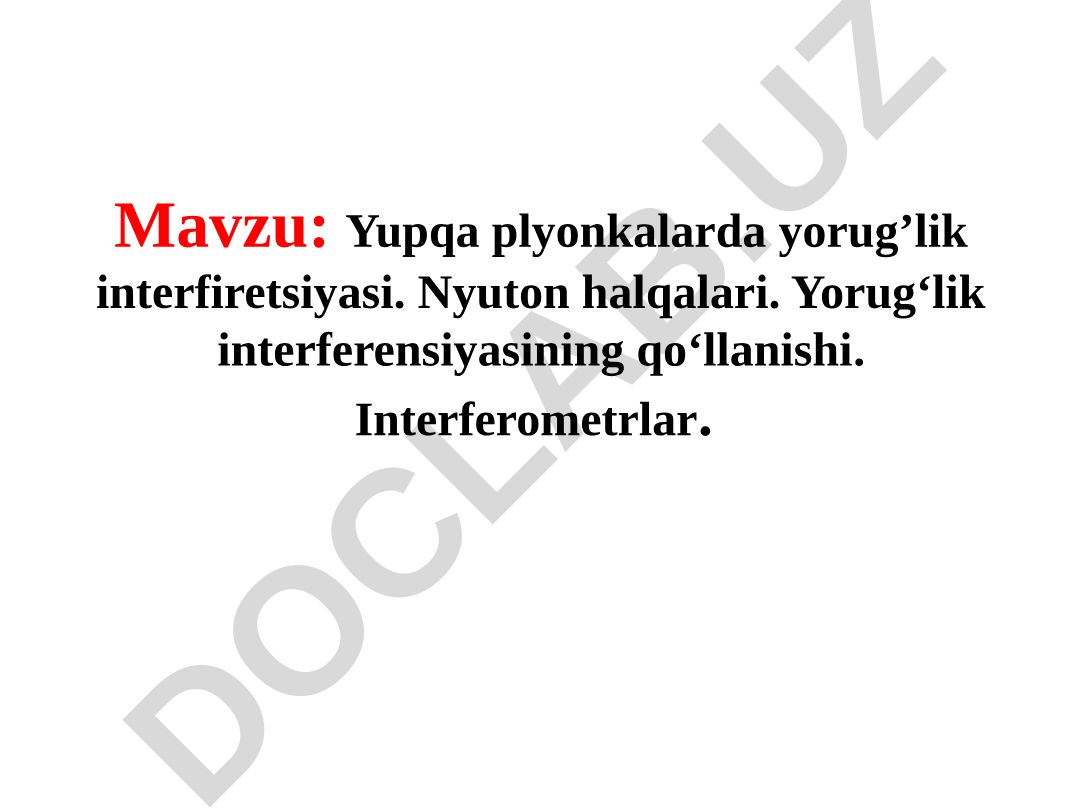 Yupqa plyonkalarda yorug’lik interfiretsiyasi. Nyuton halqalari. Yorug‘lik interferensiyasining qo‘llanishi. Interferometrlar
