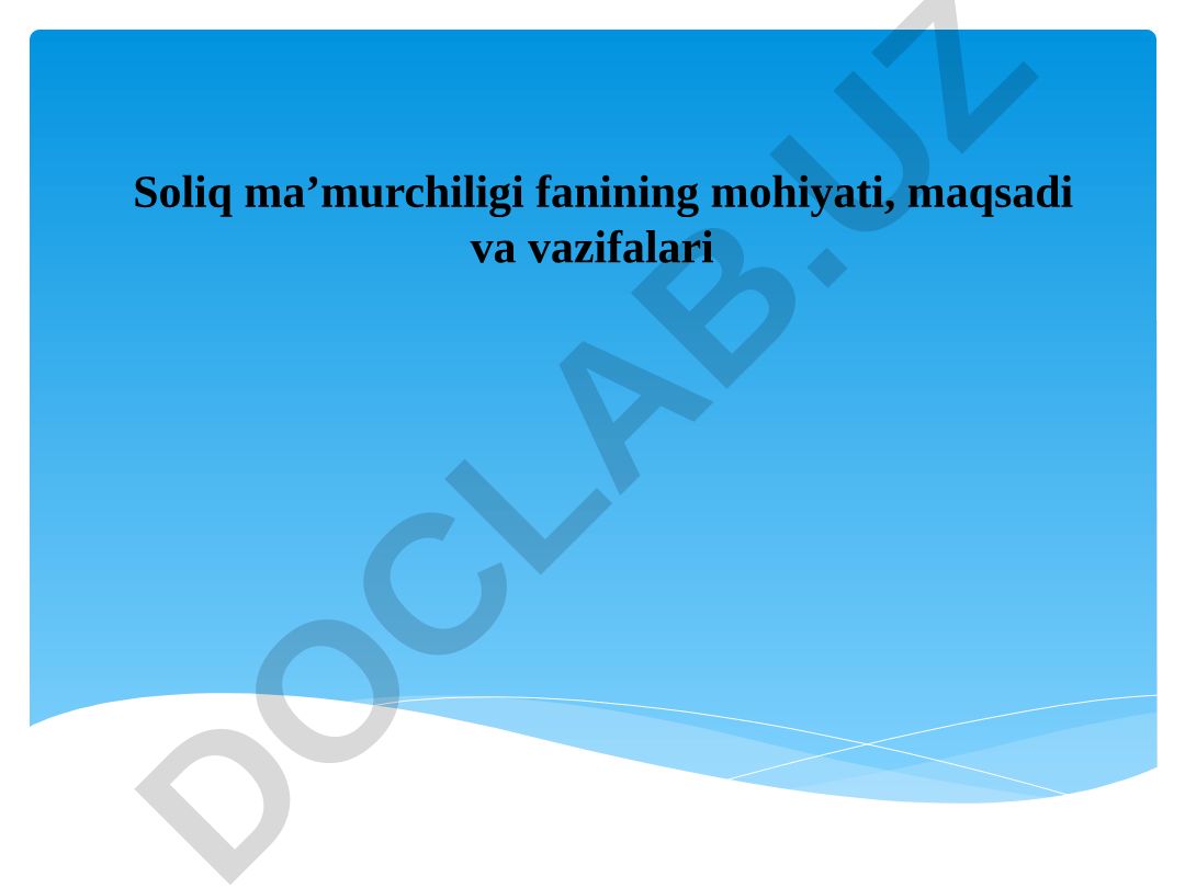 Soliq ma'murchiligi fanining mohiyati, maqsadi va vazifalari