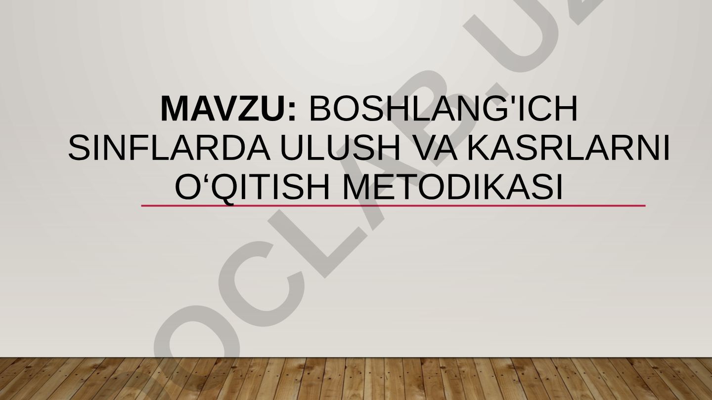 Boshlang'ich sinflarda ulush va kasrlarni o‘qitish metodikasi