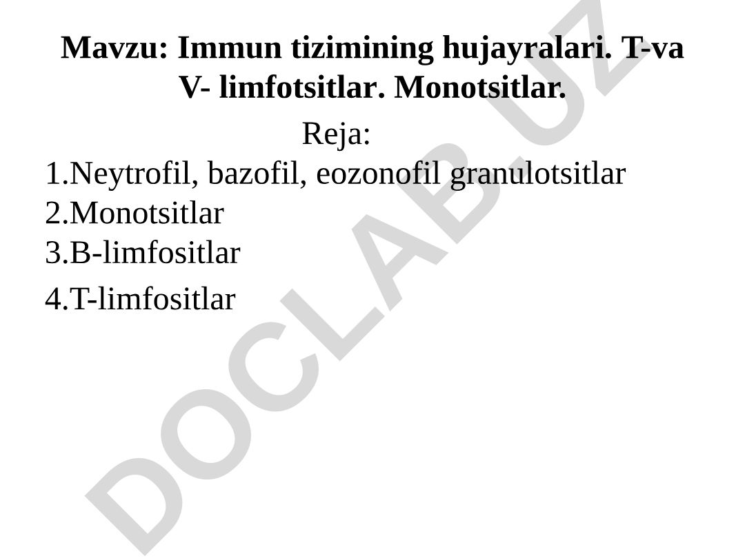 Immun tizimining hujayralari. T-va V- limfotsitlar. Monotsitlar