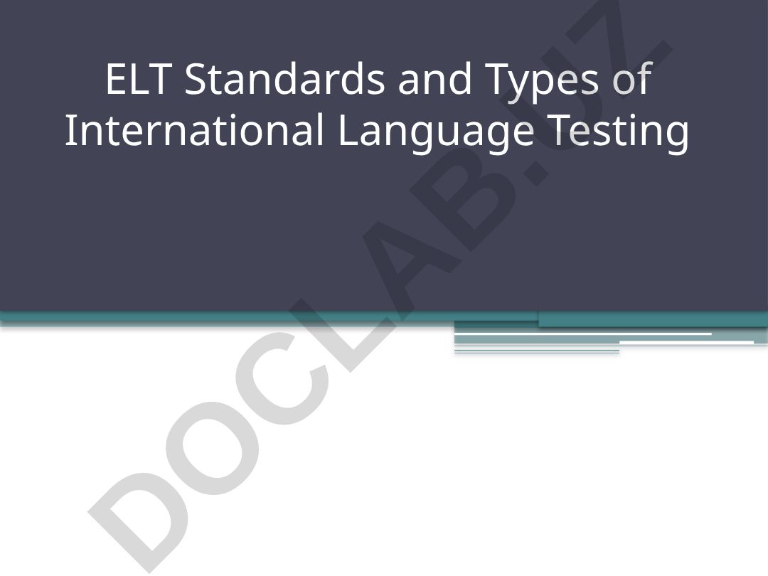 ELT Standards and Types of International Language Testing