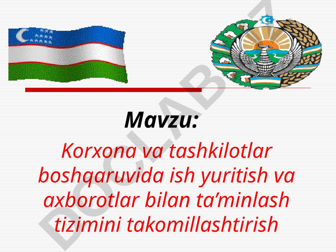 Korxona va tashkilotlar boshqaruvida ish yuritish va axborotlar bilan ta’minlash tizimini takomillashtirish