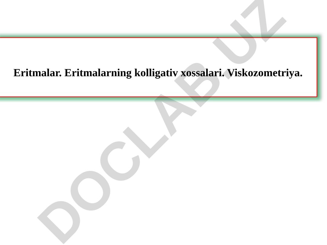 Eritmalar va ularning kolligativ xossalari
