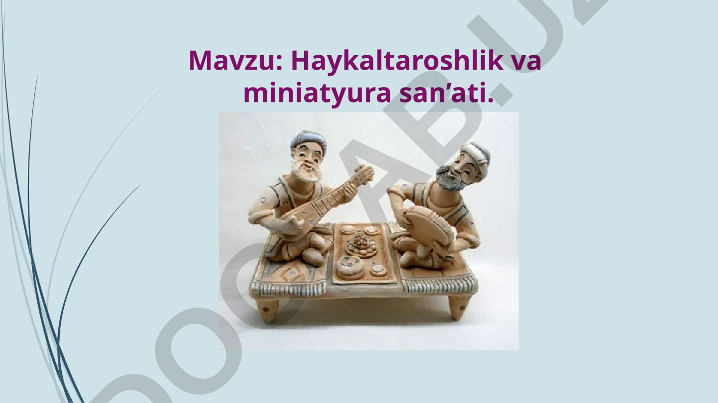 Haykaltaroshlik va miniatyura san’ati