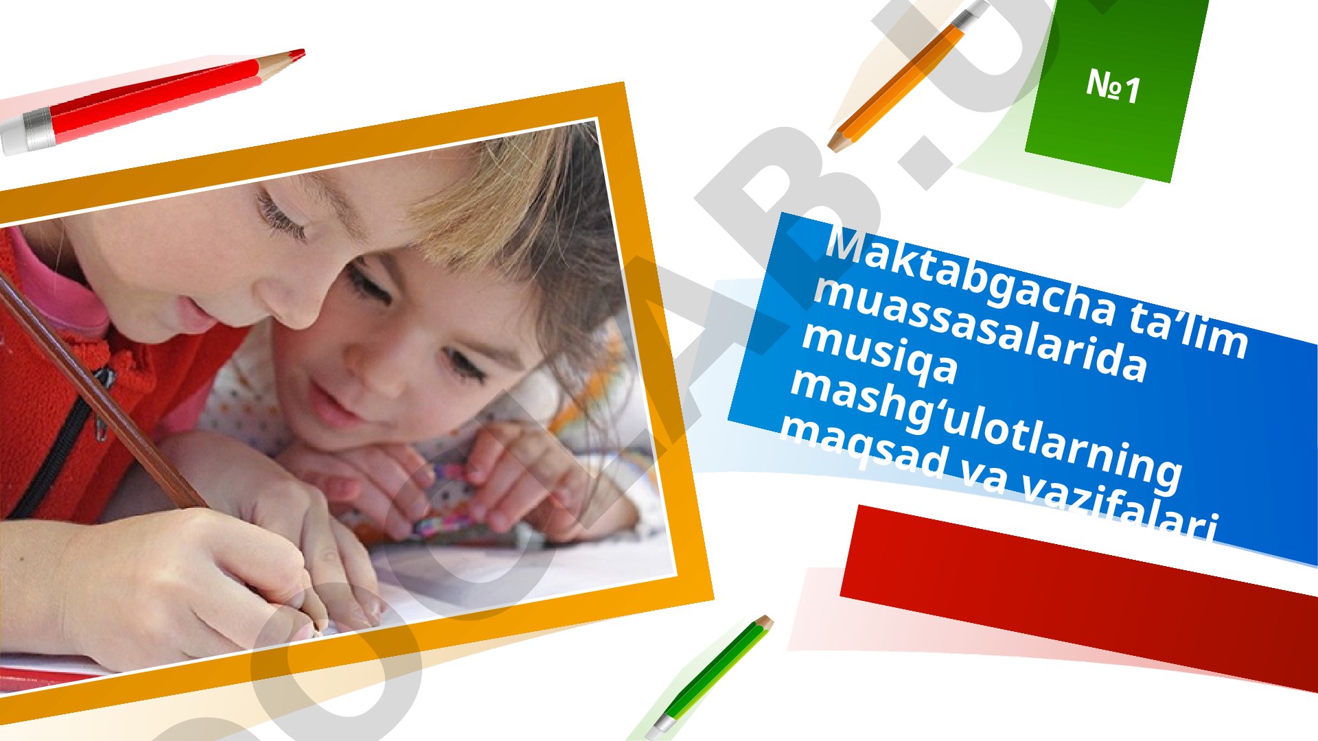 Maktabgacha ta’lim muassasalarida musiqa mashg‘ulotlarning maqsad va vazifalari