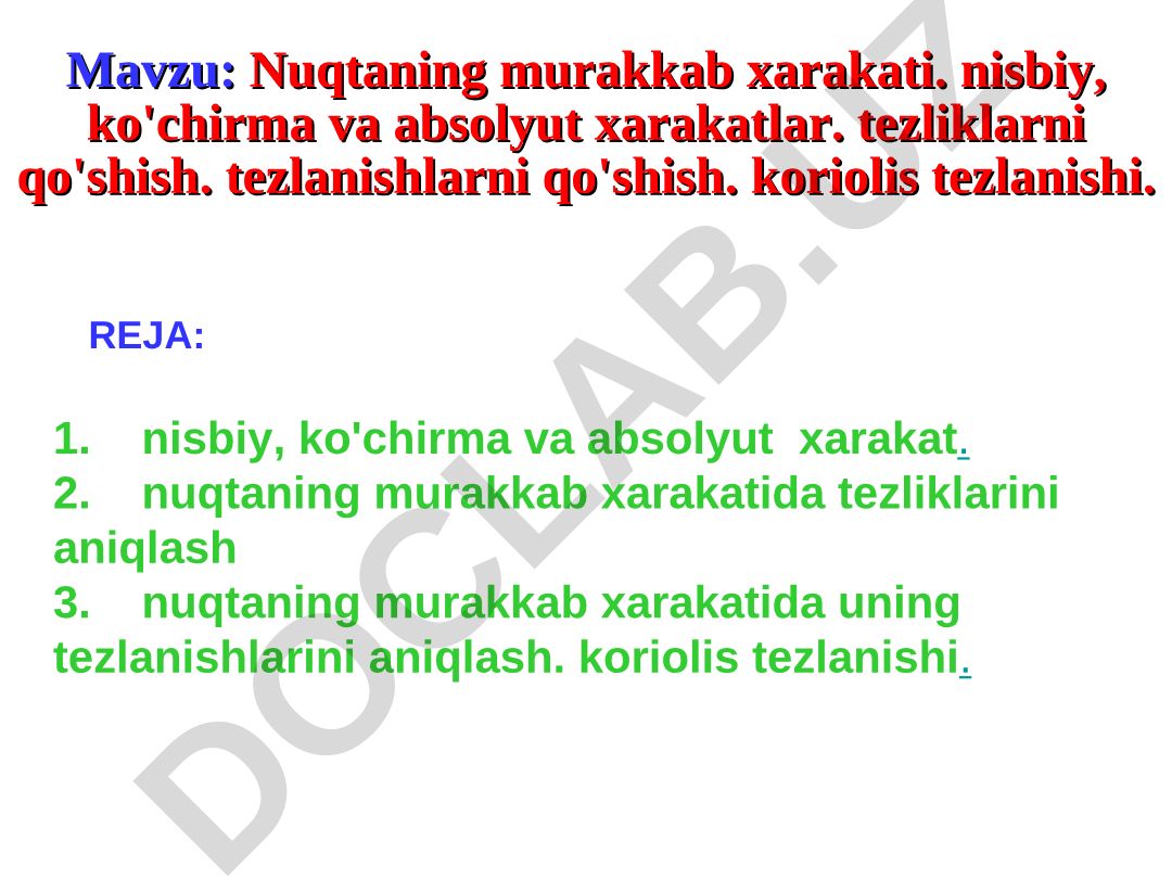 Nuqtaning murakkab xarakati. nisbiy, ko'chirma va absolyut xarakatlar. tezliklarni qo'shish. tezlanishlarni qo'shish. koriolis tezlanishi