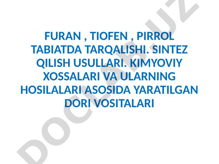 Furan, tiofen, pirrolning tabiatda tarqalishi, sintez usullari va kimyoviy xossalari