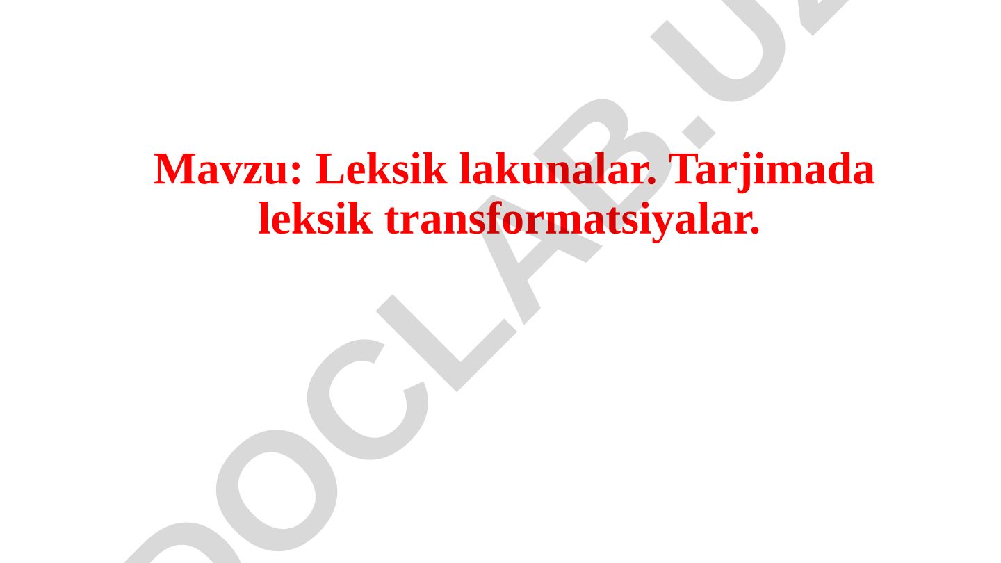 Leksik lakunalar. Tarjimada leksik transformatsiyalar