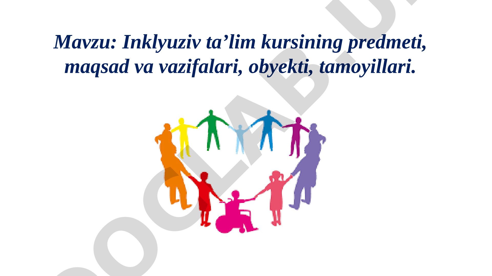 Inklyuziv ta’lim kursining predmeti, maqsad va vazifalari, obyekti, tamoyillari