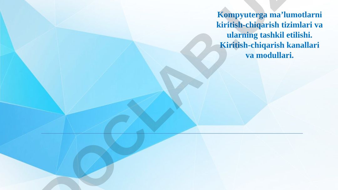 Kompyuterga ma'lumotlarni kiritish-chiqarish tizimlari va ularning tashkil etilishi