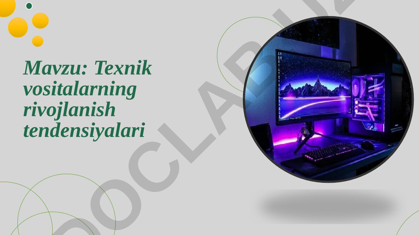 Texnik vositalarning rivojlanish tendensiyalari