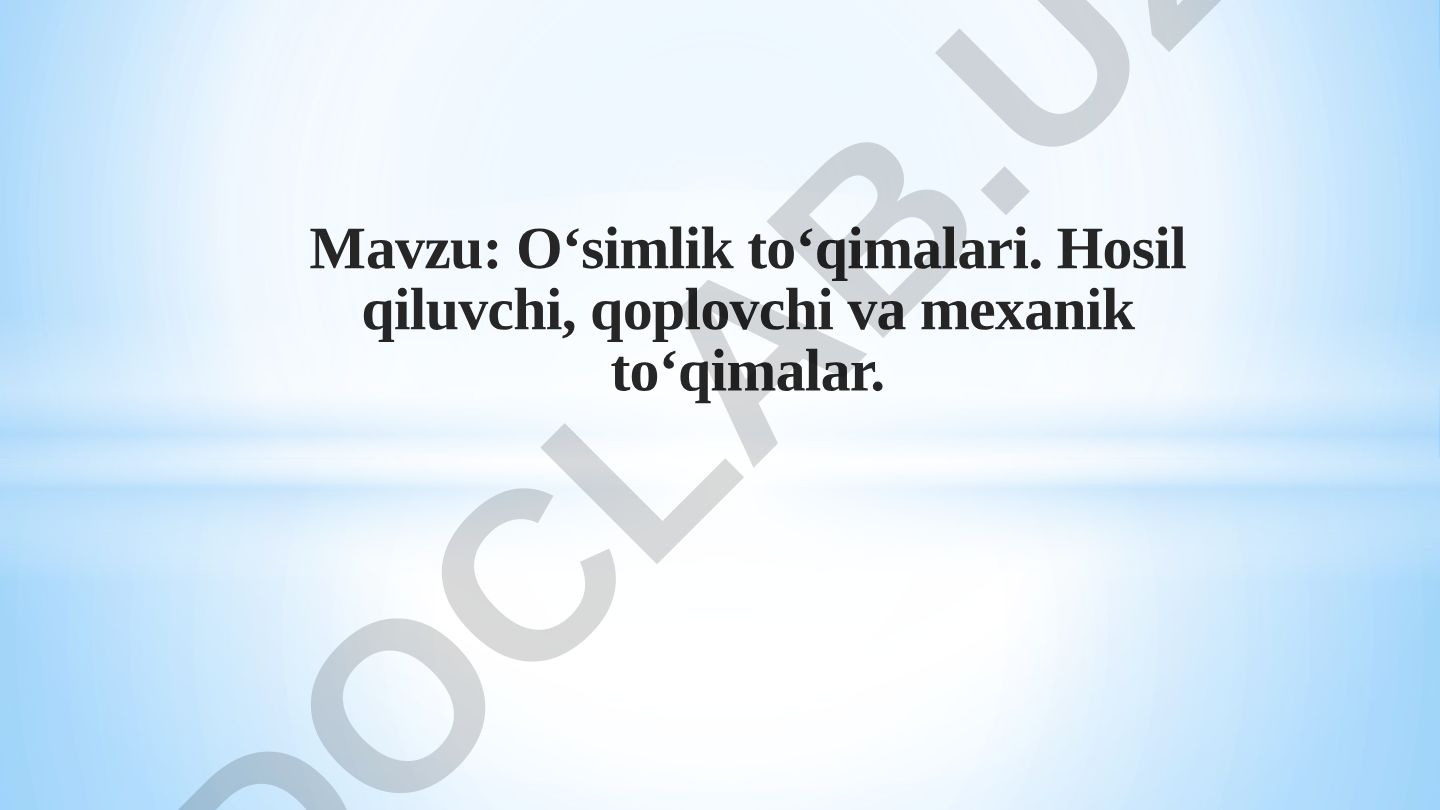 O‘simlik to‘qimalari. Hosil qiluvchi, qoplovchi va mexanik to‘qimalar