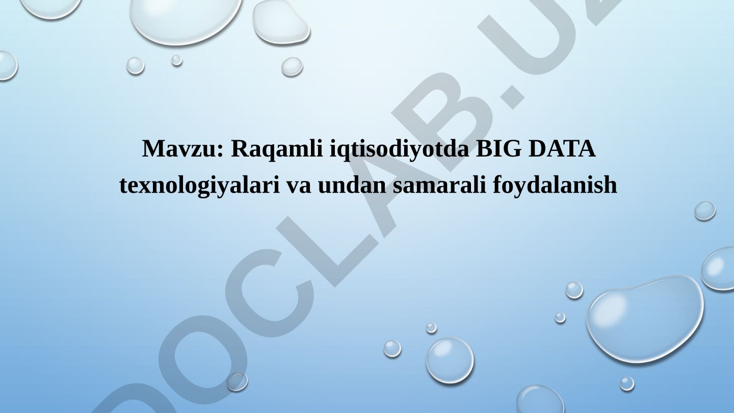 Raqamli iqtisodiyotda BIG DATA texnologiyalari va undan samarali foydalanish