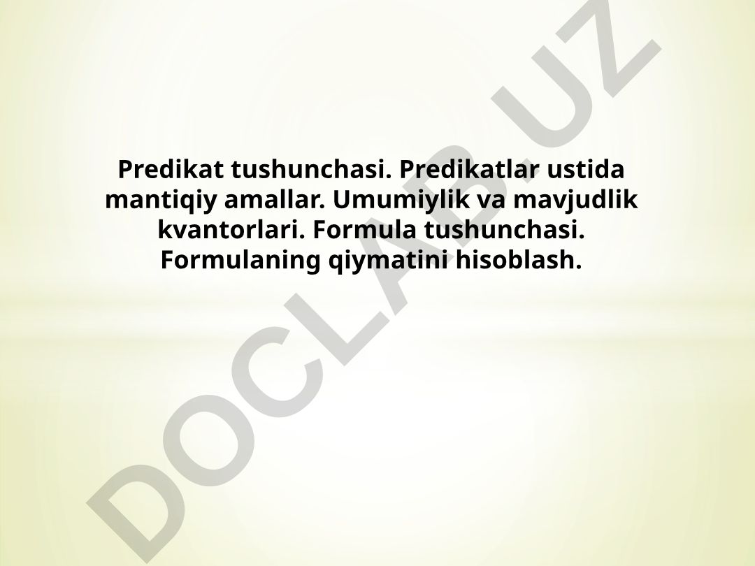 Predikatlar mantiqi va formulalarning qiymatini hisoblash