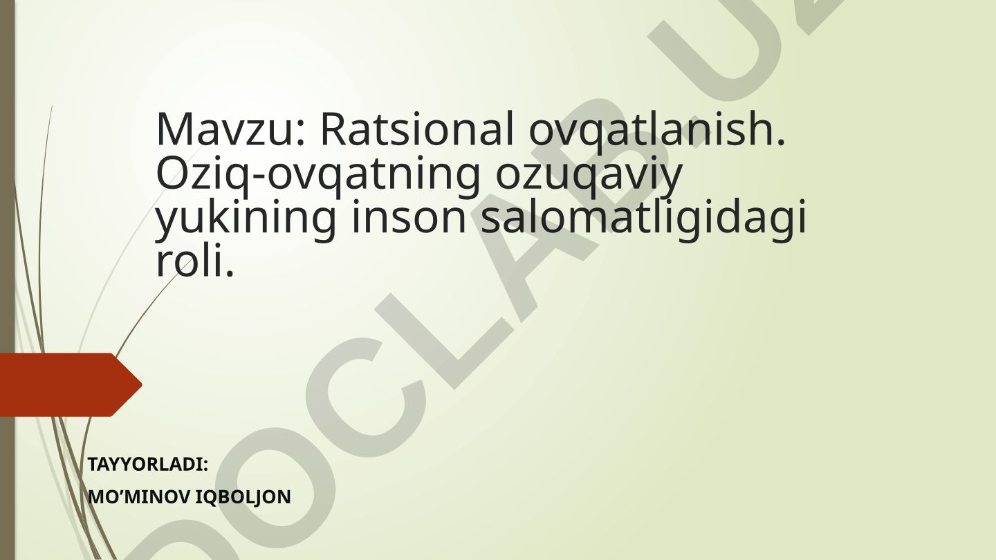 Gigiyena fanidan. Ratsional ovqatlanish. Oziq-ovqatning ozuqaviy yukining inson salomatligidagi roli.