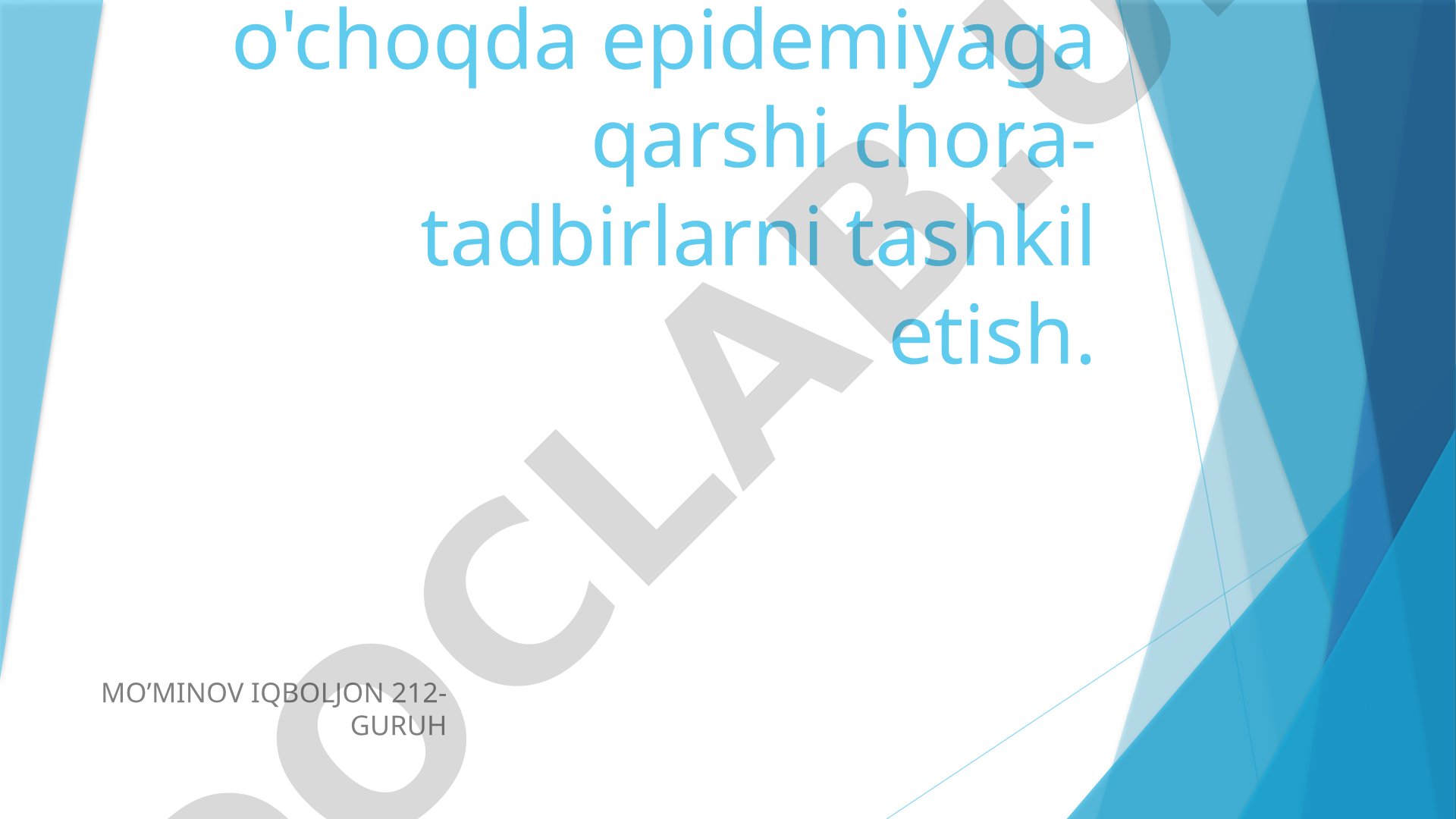 Bakteriologik (biologik) o'choqda epidemiyaga qarshi chora-tadbirlarni tashkil etish