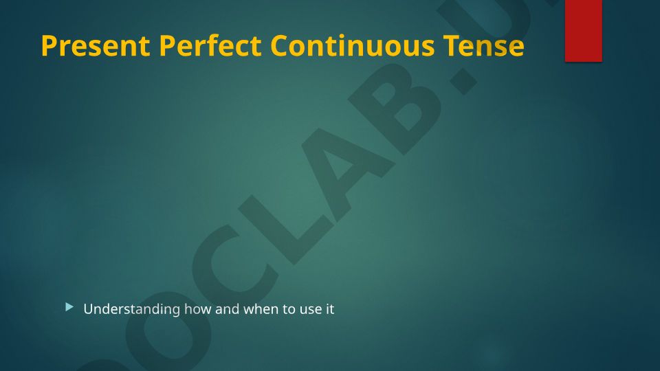 Present Perfect Continuous Tense Usage and Structure