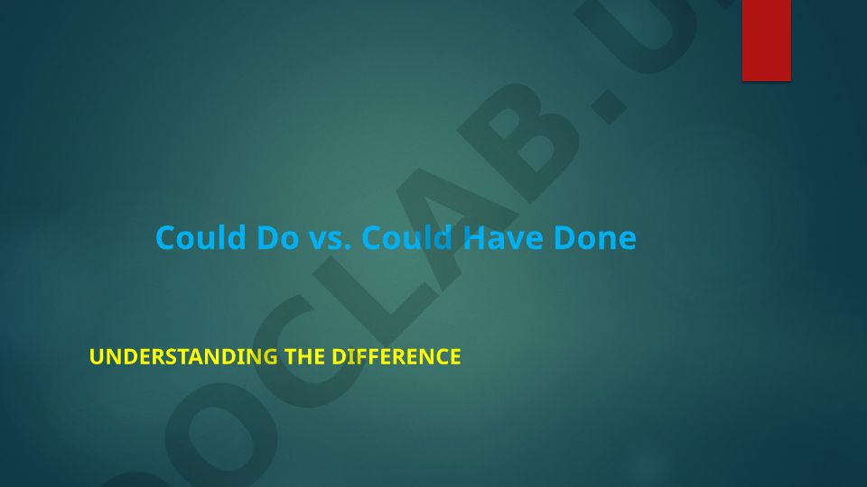 Could Do vs. Could Have Done Understanding the Difference