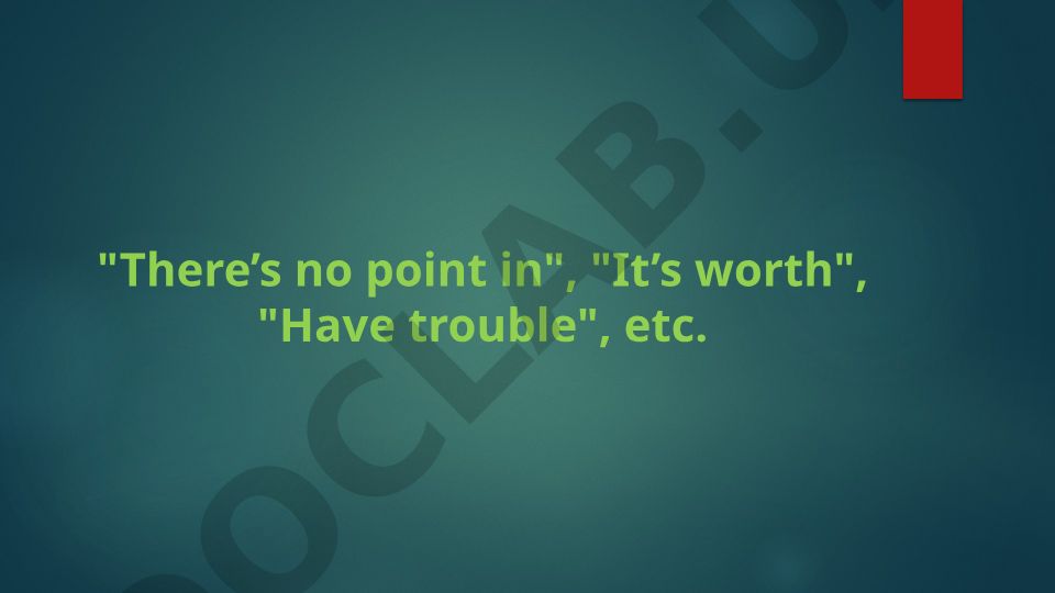 There's no point in, It's worth, Have trouble iboralari va ularning qo'llanilishi