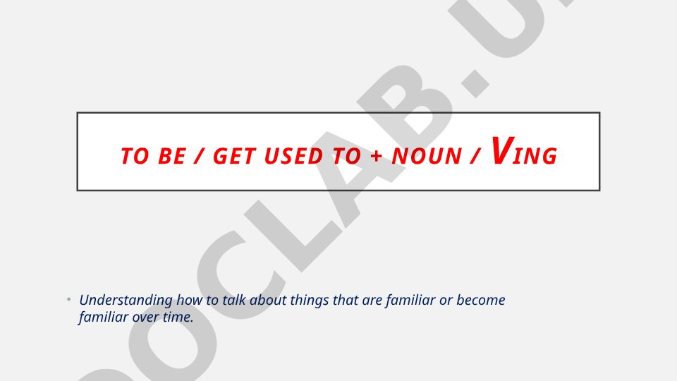 To Be/Get Used To + Noun/Ving - Ingliz tilida o'rganish