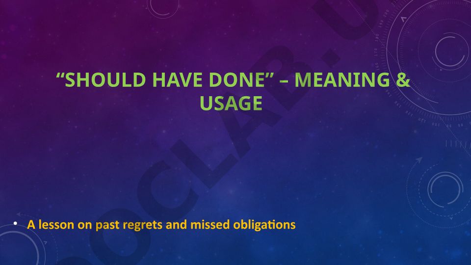 Should Have Done - Meaning and Usage in English Grammar