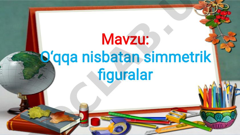 O‘qqa nisbatan simmetrik figuralar
